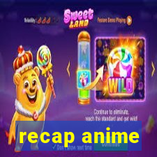 recap anime